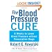 The Blood Pressure Cure: 8 Weeks to Lower Blood Pressure without Prescription Drugs