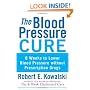 The Blood Pressure Cure: 8 Weeks to Lower Blood Pressure without Prescription Drugs