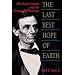 The Last Best Hope of Earth: Abraham Lincoln and the Promise of America