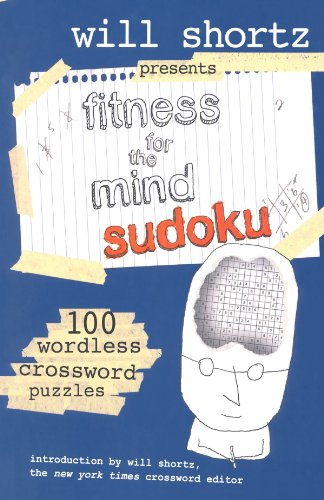 will shortz presents fitness for the mind sudoku 100 wordless crossword puzzles