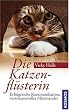 Die Katzenfl�sterin: Erfolgreiche Kommunikation, vertrauensvolles Miteinander