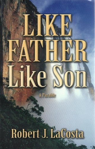 Like Father Like Son: A Parable  (Robert LaCosta)