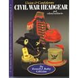Union and Confederate Civil War Headgear and Related Militaria : The Kenneth J. Budny... by Paul Millikan and Richard Listenberger