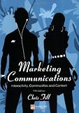 Marketing Communications: Interactivity, Communities and Content