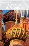 Frommer s Moscow and St. Petersburg (Frommer s Complete Guides)