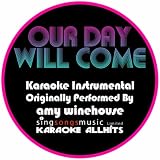 Our Day Will Come (Originally Performed By Amy Winehouse) [Karaoke Audio Instrumental Version]