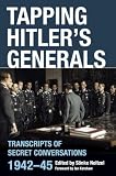 Tapping Hitler's generals : transcripts of secret conversations, 1942-45