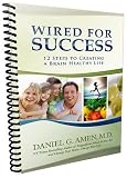 Wired For Success: 12 Steps to Creating a Brain Healthy Life and Enhancing Everything You Do