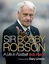 Sir Bobby Robson: A Life in Football