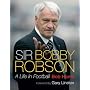 Sir Bobby Robson: A Life in Football