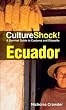 Culture Shock! Ecuador: A Survival Guide to Customs and Etiquette