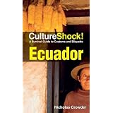 Cultureshock Ecuador (Cultureshock Ecuador: A Survival Guide to Customs & Etiquette)
