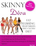 Skinny Diva Fat Flushing Vegetarian Zero Calorie Diet