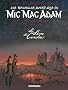 Les Nouvelles Aventures de Mic Mac Adam, Tome 4 : Int�grale : Le Livre des Cendres