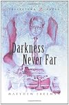 Darkness Never Far