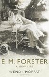 E. M. Forster: A New Life