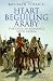 Heart Beguiling Araby: The English Romance with Arabia