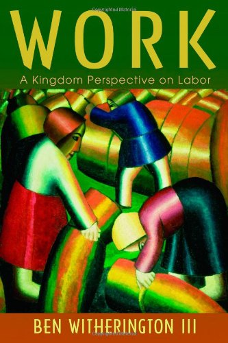 Work: A Kingdom Perspective on Labor