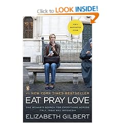 Eat, Pray, Love: One Woman's Search for Everything Across Italy, India and Indonesia