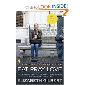 Eat, Pray, Love: One Woman's Search for Everything Across Italy, India and Indonesia