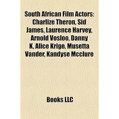 South African Film Actors: Charlize Theron, Sid James, Laurence Harvey, Arnold Vosloo, Danny K, Alice Krige, Musetta Vander, Kandyse McClure