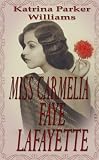 Miss Carmelia Faye Lafayette (A Short Story) -- From the Novel Bootlegger Haze (A Family Saga)