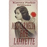 MissCarmeliaFayeLafayette(AShortStory)--FromtheNovelBootleggerHaze(AFamilySaga)