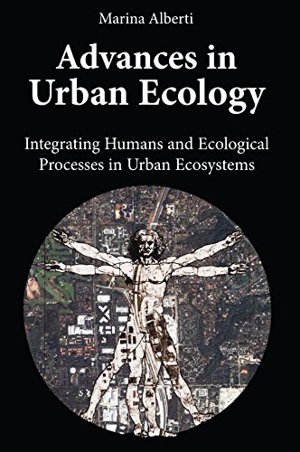 Advances in Urban Ecology: Integrating Humans and Ecological Processes in Urban Ecosystems by Marina Alberti (10-Dec-2008) Paperback