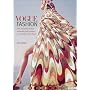 Vogue Fashion: Over 100 Years of Style by Decade and Designer, in Association with Vogue