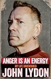 Anger is an energy : my life uncensored
