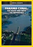 Panama Canal: The Brave Who Built the Impossible