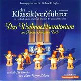 Der Klassik(ver)f�hrer.  Sonderband: Das Weihnachtsoratorium von J. S. Bach: F�r Kinder erz�hlt von Hans-J�rgen Schatzvon "Gerhard K. Englert"