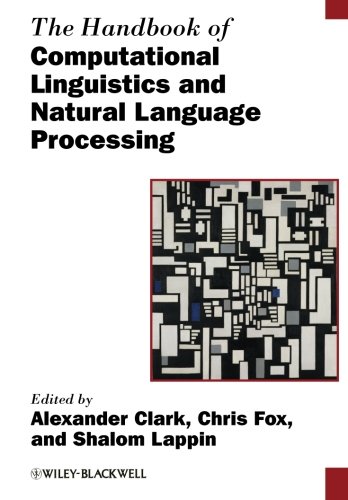 The Handbook of Computational Linguistics and Natural Language Processing