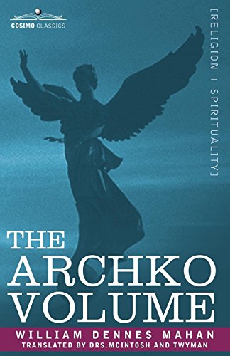 THE ARCHKO VOLUME Or, The Archeological Writings of the Sanhedrim & Talmuds of the Jews