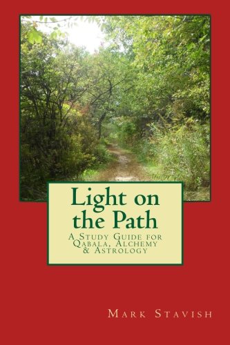 Light on the Path: A Study Guide for Qabala, Alchemy, & Astrology (IHS Study Guides) (Volume 1)