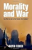 Morality and war : can war be just in the twenty-first century?