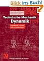 Technische Mechanik. Dynamik: Grundlagen - effektiv und anwendungsnah (Viewegs Fachb�cher der Technik)