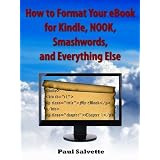 How to Format Your eBook for Kindle, NOOK, Smashwords, and Everything Else