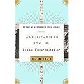 Understanding English Bible Translation (The Case for an Essentially Literal Approach) (Paperback)
