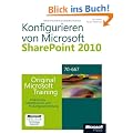 Konfigurieren von Microsoft SharePoint 2010 - Original Microsoft Training f�r Examen 70-667: Praktisches Selbststudium und Pr�fungsvorbereitung