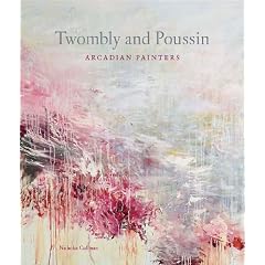 Cy Twombly and Nicolas Poussin: Arcadian Painters