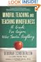 Mindful Teaching and Teaching Mindfulness: A Guide for Anyone Who Teaches Anything