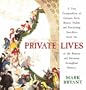 Private Lives: A True Compendium of Curious Facts, Bizarre Habits and Fascinating Anecdotes about the Lives of the Famous and Infamou