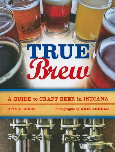 true brew a guide to craft beer in indiana