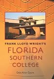 Frank Lloyd Wrights Florida Southern College (Florida History and Culture)