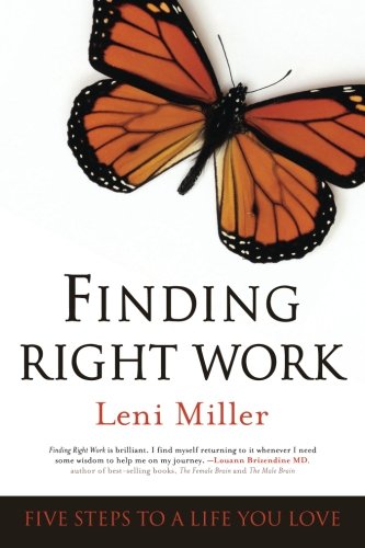 Finding Right Work: Five Steps to a Life You Love, by Leni Miller Finding Right Work: Five Steps to a Life You Love, by Leni Miller