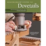 Woodworker's Guide to Dovetails: How to Make the Essential Joint by Hand or Machine