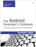 Android Developer's Cookbook, The: Building Applications with the Android SDK (Developer's Library)