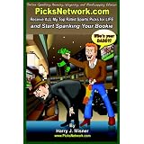Picksnetwork.com Online Gambling, Betting, Wagering, And Handicapping Edition: Receive All My Top Rated Sports Picks For Life And Start Spanking Your Bookie (Volume 1)