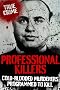 PROFESSIONAL KILLERS: Cold Blooded Murderers Programmed to Kill (True Crime)